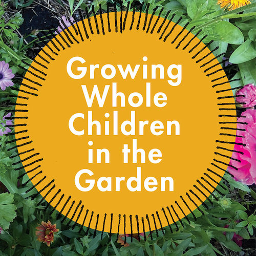 Growing Whole Children in the Garden, from title page